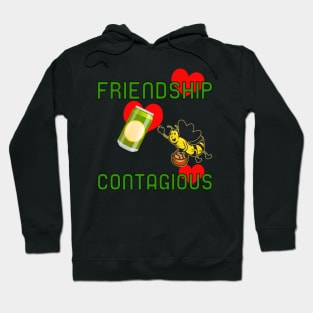 Friendship contagious Hoodie